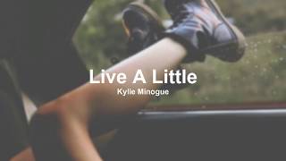Kylie Minogue - Live A Little (Traducida al Español)
