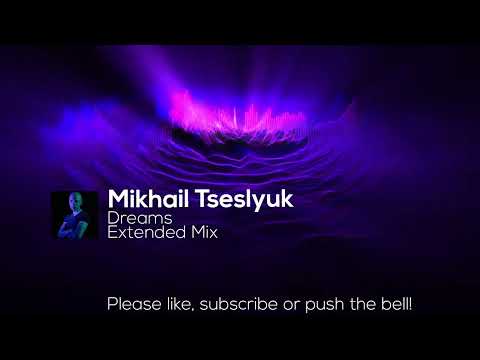Mikhail Tseslyuk - Dreams (Extended Mix) FREE DOWNLOAD