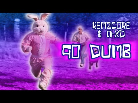 Remzcore & N-XD - Go Dumb 🤪