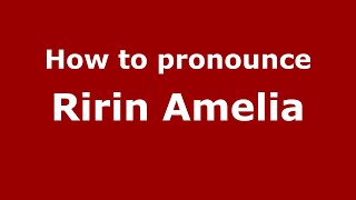 How to pronounce Ririn Amelia