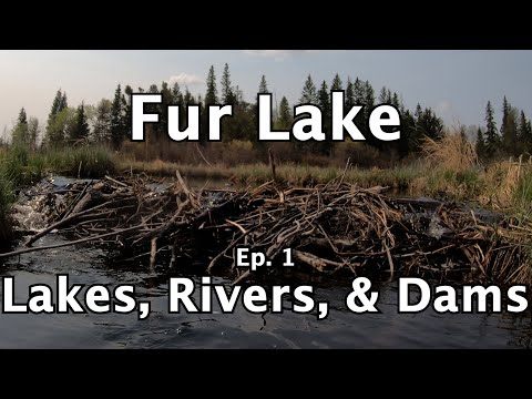 Video Thumbnail for Fur Lake, Ep. 1: Lakes, Rivers, & Dams Of Saskatchewan