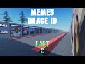 Memes Image Id Roblox Codes For Roblox Part 2