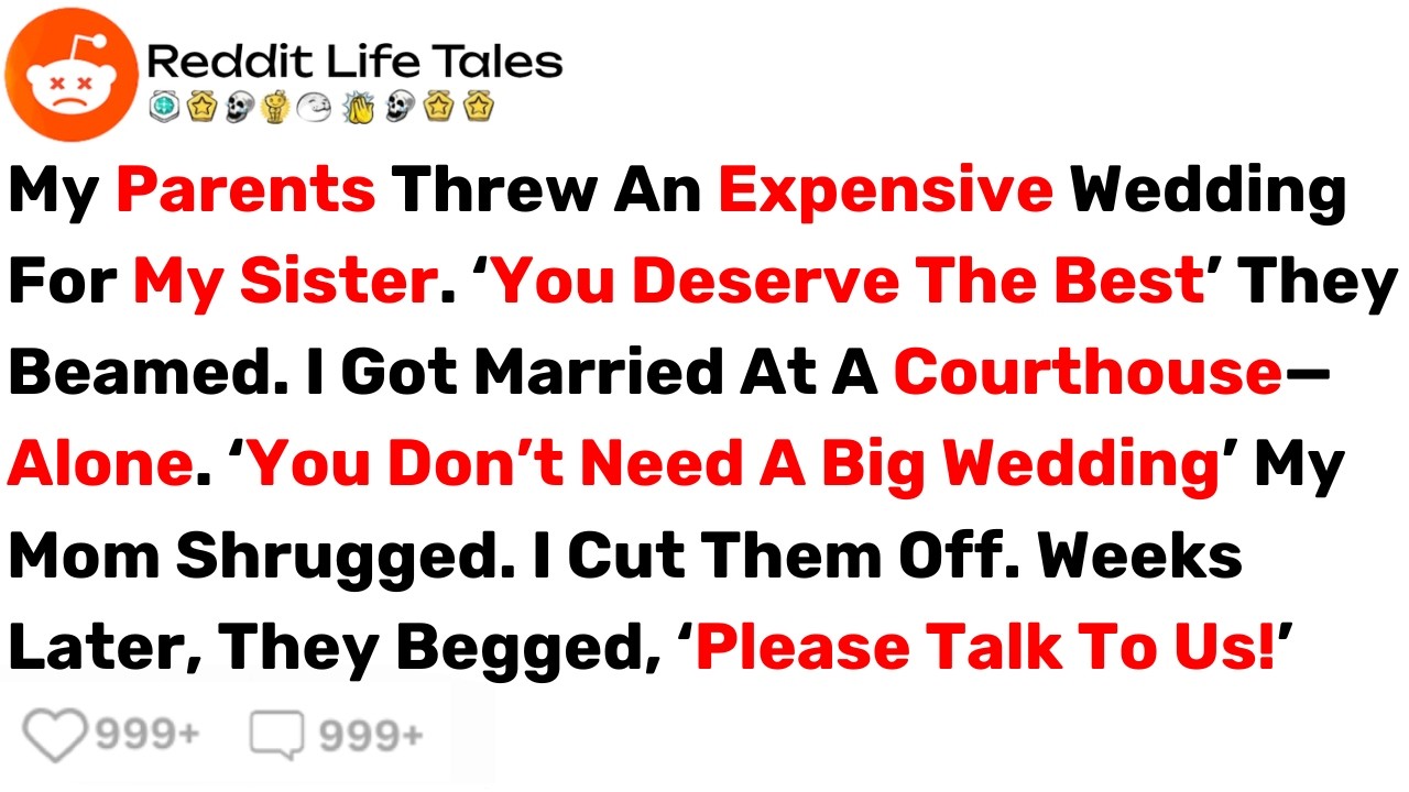 They Gave My Sister an Expensive Wedding, I Got Married at a Courthouse... - Best Reddit Stories