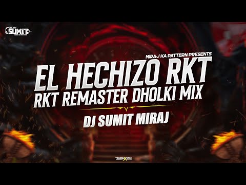 EL HECHIZO RKT REMASTER / DHOLKI MIX / DJ SUMIT MIRAJ
