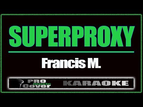 Superproxy - Francis M. (KARAOKE)
