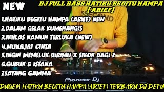 Download lagu DUGEM HATIKU BEGITU HAMPA ARIEF NEW (DJDEFU) mp3