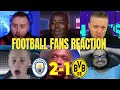 FOOTBALL FANS REACTION TO MAN CITY 2-1 DORTMUND | FANS CHANNEL