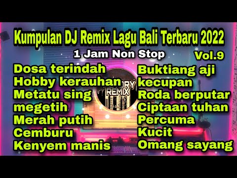 Kumpulan DJ Remix Lagu Bali Terbaru 2022 1jam Non Stop Vol.9