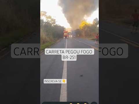 Carreta pegou fogo na BR-251 próximo a Salinas MG. INSCREVA-SE