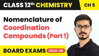 Nomenclature of Coordination Compounds (Part 1) - Coordination Compounds | Class 12 Chemistry Ch 5