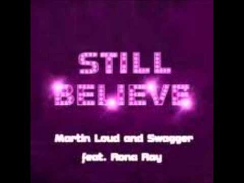 Martin Loud & Swagger ft Rona Ray - Still Believe (Original Mix)