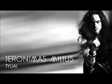 Jeronimas Milius - "Tyliai"