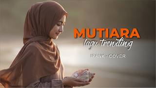 Download lagu ( Versi Trending Menyentuh ) IPANK - MUTIARA cover PUTRI ALUNA mp3