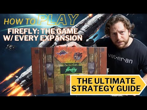 How to Play Firefly 10th Anniversary Edition with Every Expansion: Ultimate Strategy Guide