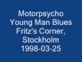 Motorpsycho - Young Man Blues (Live Fritz's Corner, Stockholm, 1998-03-25)