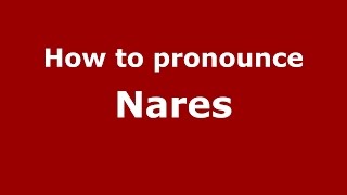 How to pronounce Nares