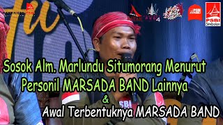 Download lagu Sosok Alm. MARLUNDU SITUMORANG Menurut Personil MARSADA BAND lainnya & Awal terbentuk MARSADA BAND mp3