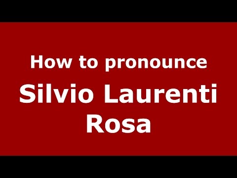 How to pronounce Silvio Laurenti Rosa (Italian/Italy)  - PronounceNames.com
