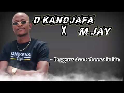 D_kandjafa ft M jay || Beggars dont choose in life