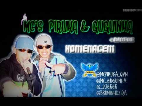 MC'S PIRUKA E GUGUINHA   HOMENAGEM  $$DJ GEGE$$