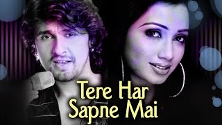 Tere Har Sapne Mai - Sonu Nigam & Shreya Gosha