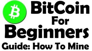 Bitcoin For Beginners - Learn How To Mine Bitcoin ! - Part 1