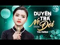 Duyên Trả Nợ Đời Thu Hường Siêu Phẩm Nhạc Sầu Nghe Tê Tái Tâm Can MV