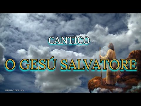 Cantico, O GESÙ SALVATORE #canticicristiani #musica #alabanzaadoracion