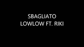 LowLow ft. Riki - Sbagliato, testo