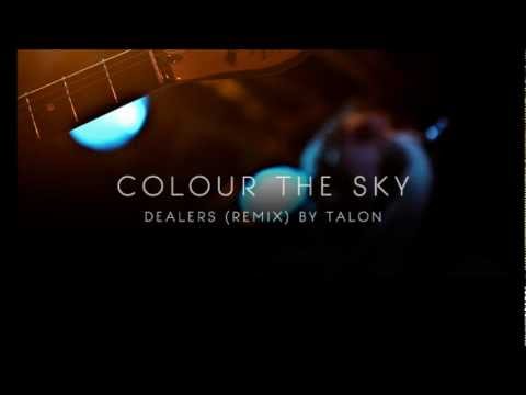 COLOUR THE SKY - Dealers (Talon - Remix)