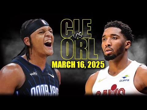 Cleveland Cavaliers vs Orlando Magic Full Game Highlights - March 16, 2025 | NBA Regular Season