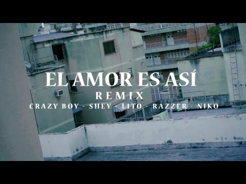 Crazy Boy x Lito x Razzer x Shey x Niko - El Amor Es Así [Remix] (video oficial)