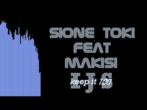 Sione Toki feat Makisi - IJS (Keep It 100)