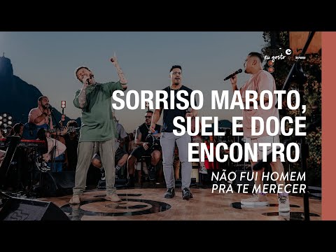 Não Fui Homem Pra Te Merecer - Sorriso Maroto, Suel, Doce Encontro (Sorriso Eu Gosto No Pagode)