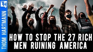 How Do We Stop The 27 Oligarchs Who Run America?