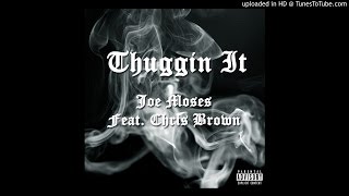 Joe Moses - Thuggin It (Feat. Chris Brown)