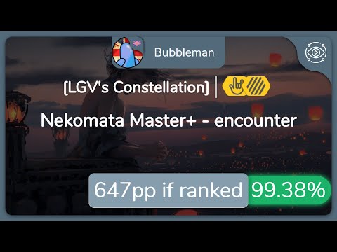 Bubbleman | Nekomata Master+ - encounter [LGV's Constellation] 1st +HDHR FC 99.38% {#1 💖 FC} - osu!