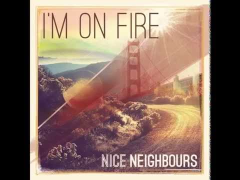 Nice Neighbours - I'm On Fire NEW SINGLE (audio only)