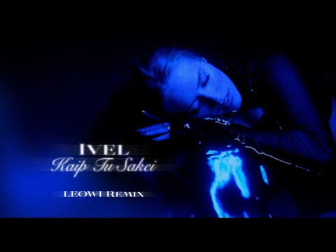 IVEL - Kaip Tu Sakei (LEOWI Remix)