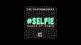 The Chainsmokers &#39;&#39;#SELFIE&#39;&#39; (Caked Up Remix) (Bass Boosted)