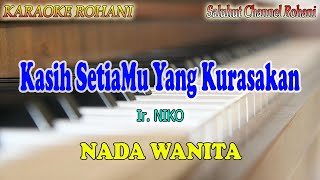Download lagu KASIH SETIAMU YANG KURASAKAN ll KARAOKE ROHANI ll IR NIKO ll NADA WANITA B=DO mp3 Download lagu KASIH SETIAMU YANG KURASAKAN ll KARAOKE ROHANI ll IR NIKO ll NADA WANITA B=DO mp3
