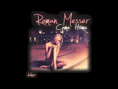 Roman Messer - Come Home (Club Mix) Full Track [HD]
