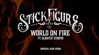 Stick Figure – &quot;World on Fire (feat. Slightly Stoopid)&quot; (Official Lyric Video)