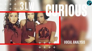 3LW ~ Curious ~ Vocal Analysis