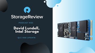 Podcast 33: David Lundell from Intel Storage, QLC SSD Update
