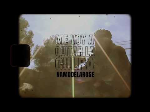 NAMODELAROSE  - ME VOY A QUITAR LA CULPA [VISWELICER]