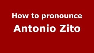 How to pronounce Antonio Zito