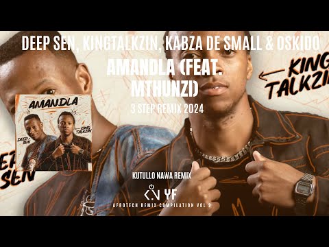 [3 STEP BOOTLEG KUTULLO NAWA]Deep Sen, KingTalkzin, Kabza De Small & Oskido - Amandla (Feat.Mthunzi)