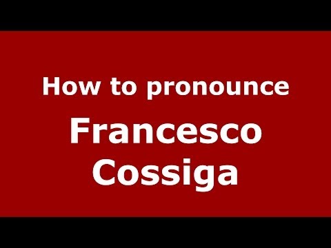 How to pronounce Francesco Cossiga (Italian/Italy) - PronounceNames.com