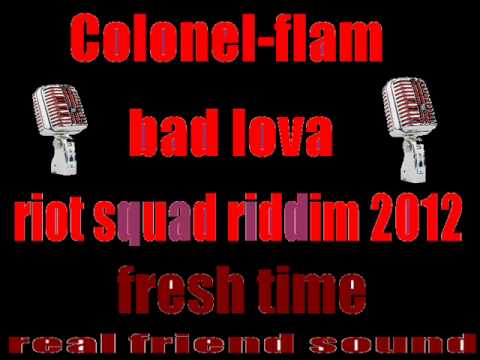 Colonel-Flam-bad lova (riot squad riddim 2012) Colonel-Flam-bad lova (riot squad riddim 2012)